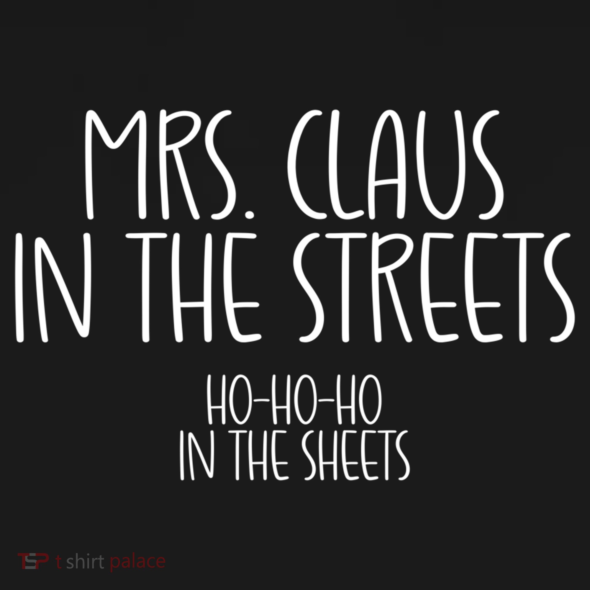 Mrs Claus In The Streets Ho Ho Ho In The Sheets Christmas Gift Women's Hoodie