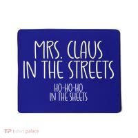 Mrs Claus In The Streets Ho Ho Ho In The Sheets Christmas Gift Mousepad thumb 0