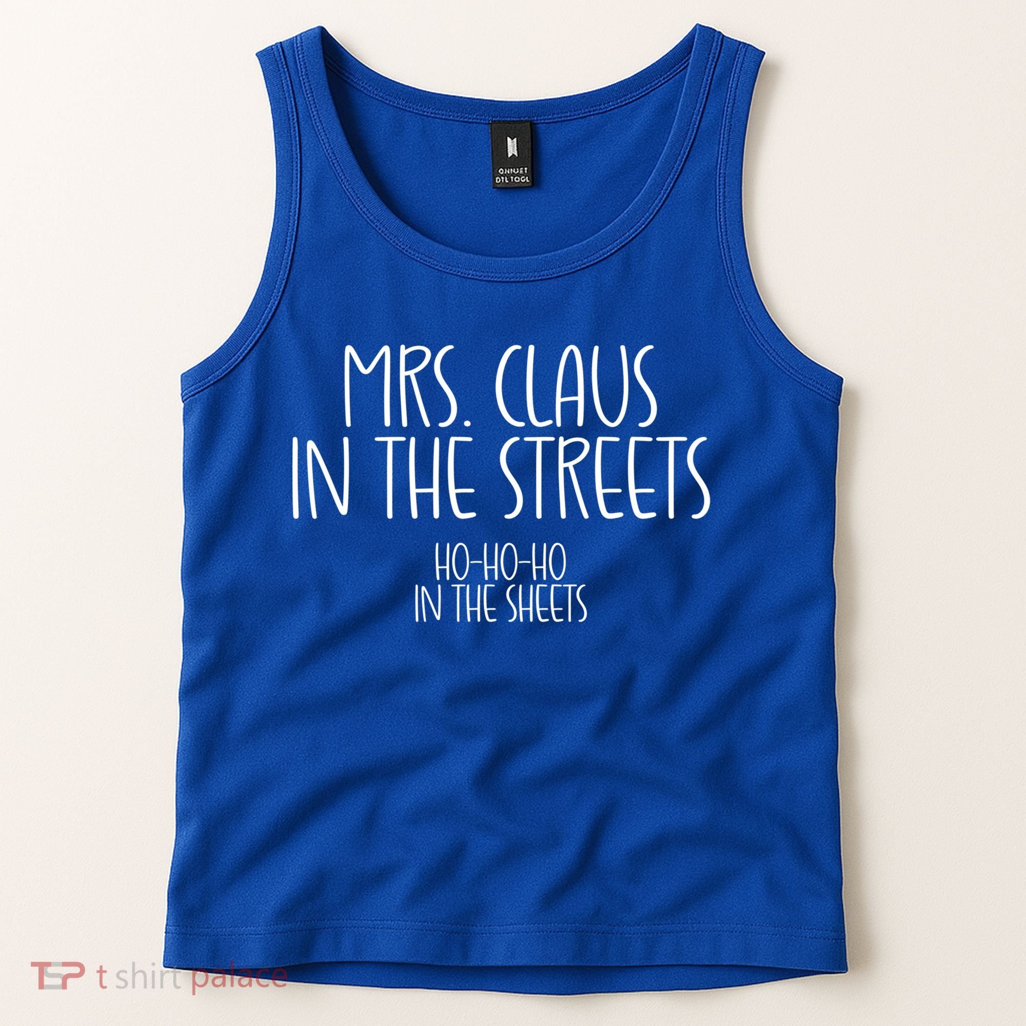 Mrs Claus In The Streets Ho Ho Ho In The Sheets Christmas Gift Tank Top