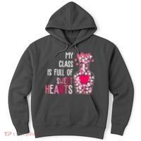 My Class Is Full Of Sweet Hearts Valentine Teacher Hoodie thumb 0