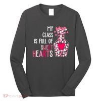 My Class Is Full Of Sweet Hearts Valentine Teacher Long Sleeve Shirt thumb 0