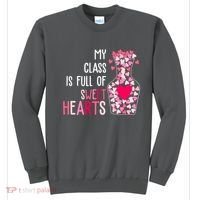 My Class Is Full Of Sweet Hearts Valentine Teacher Sweatshirt thumb 0