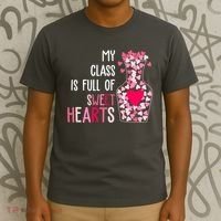 My Class Is Full Of Sweet Hearts Valentine Teacher T-Shirt thumb 3