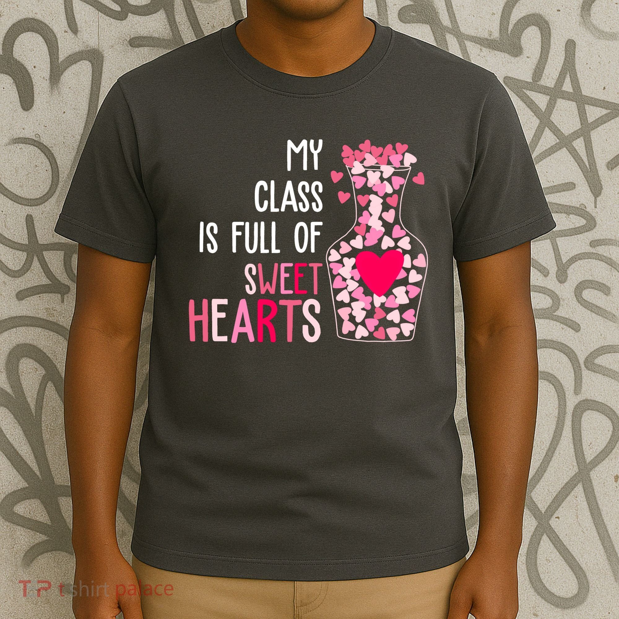 My Class Is Full Of Sweet Hearts Valentine Teacher T-Shirt