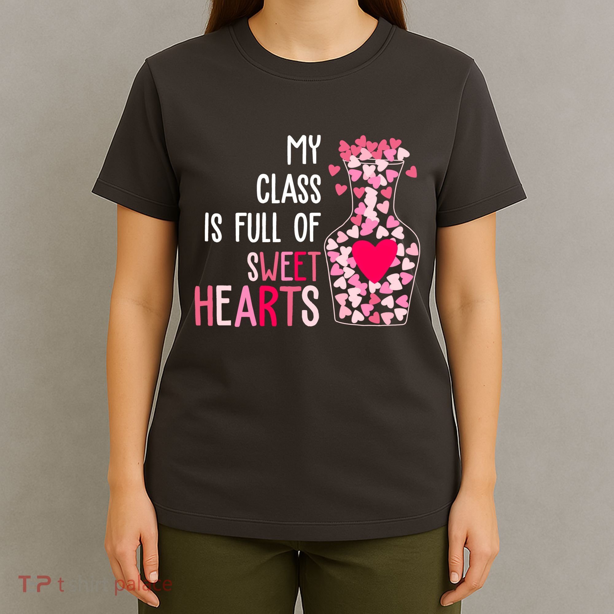 My Class Is Full Of Sweet Hearts Valentine Teacher T-Shirt