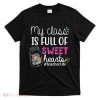 My Class Is Full Of Sweet Hearts Teacher Life T-Shirt thumb 0