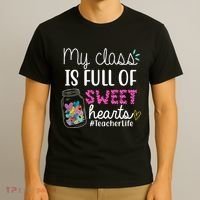 My Class Is Full Of Sweet Hearts Teacher Life T-Shirt thumb 3