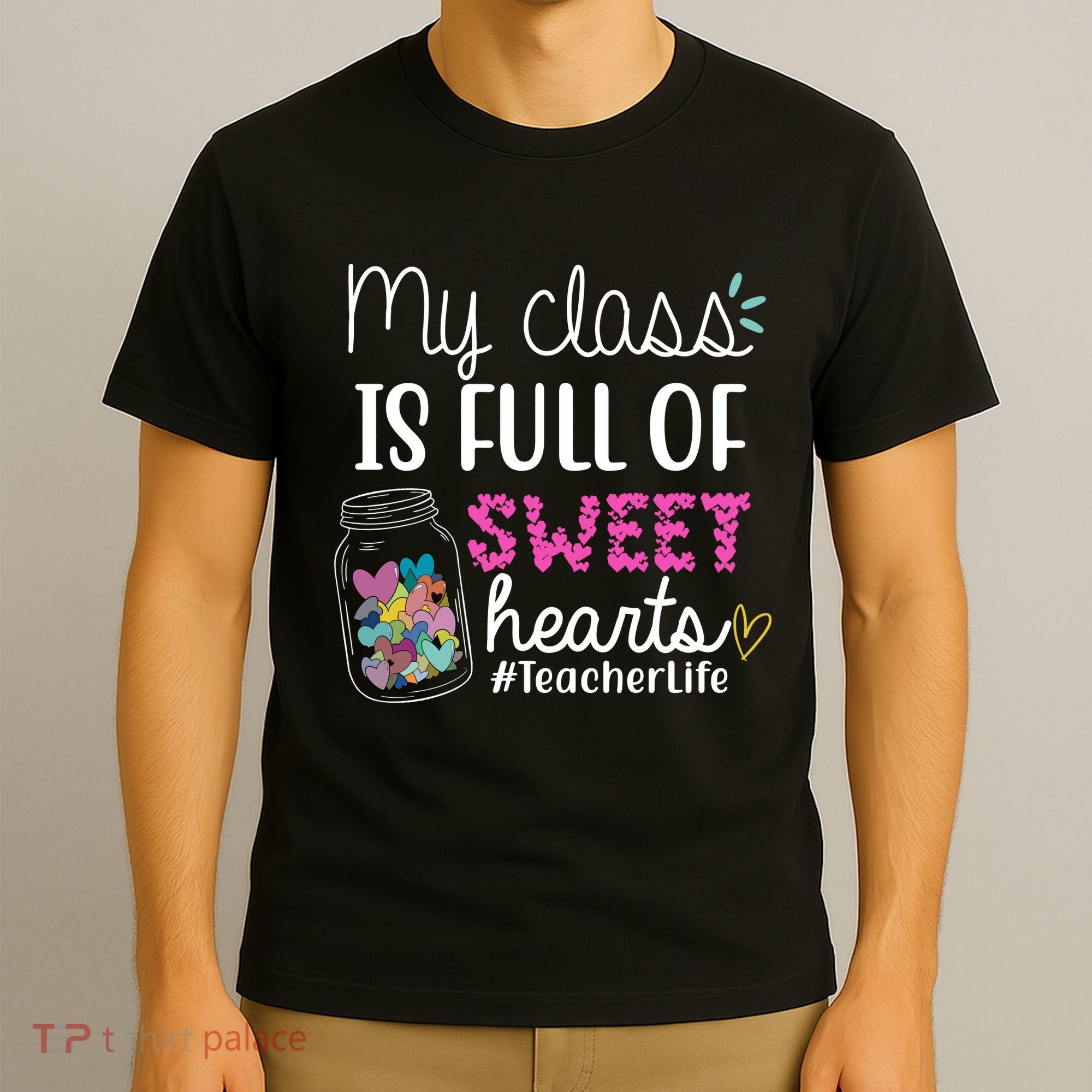 My Class Is Full Of Sweet Hearts Teacher Life T-Shirt