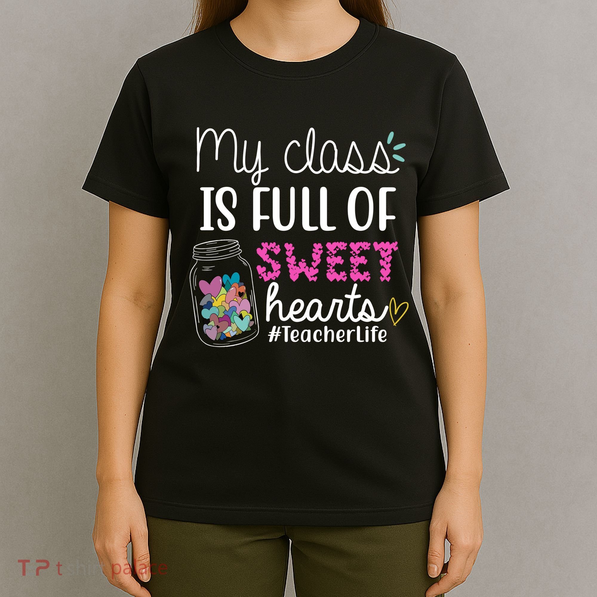 My Class Is Full Of Sweet Hearts Teacher Life T-Shirt