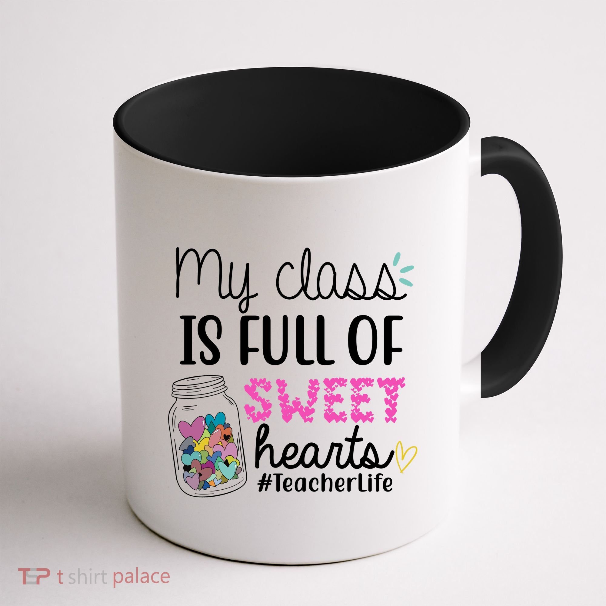 My Class Is Full Of Sweet Hearts Teacher Life Coffee Mug