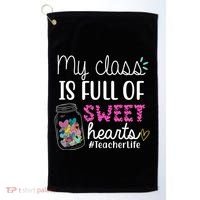 My Class Is Full Of Sweet Hearts Teacher Life Golf Towel thumb 0