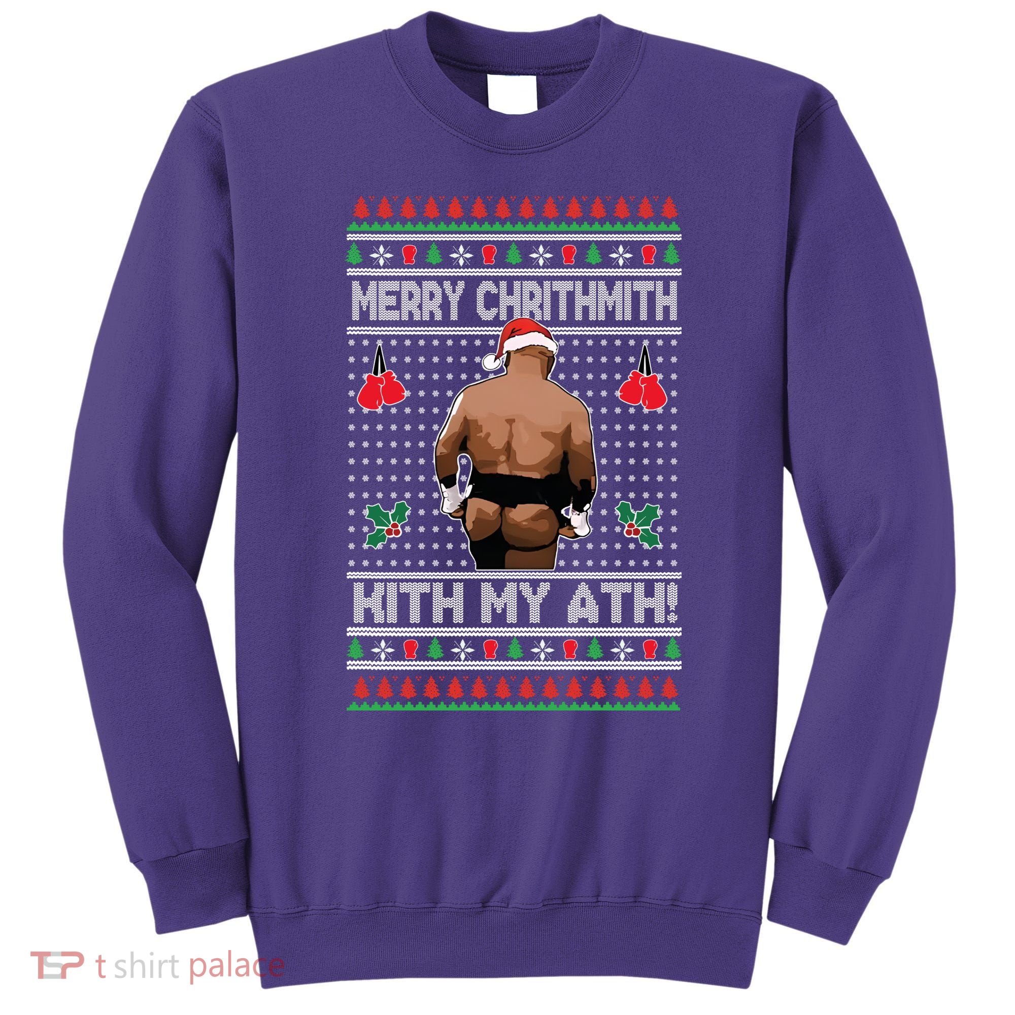 Merry Chrithmith Kith My Ath Christmas Mike Tyson Sweatshirt