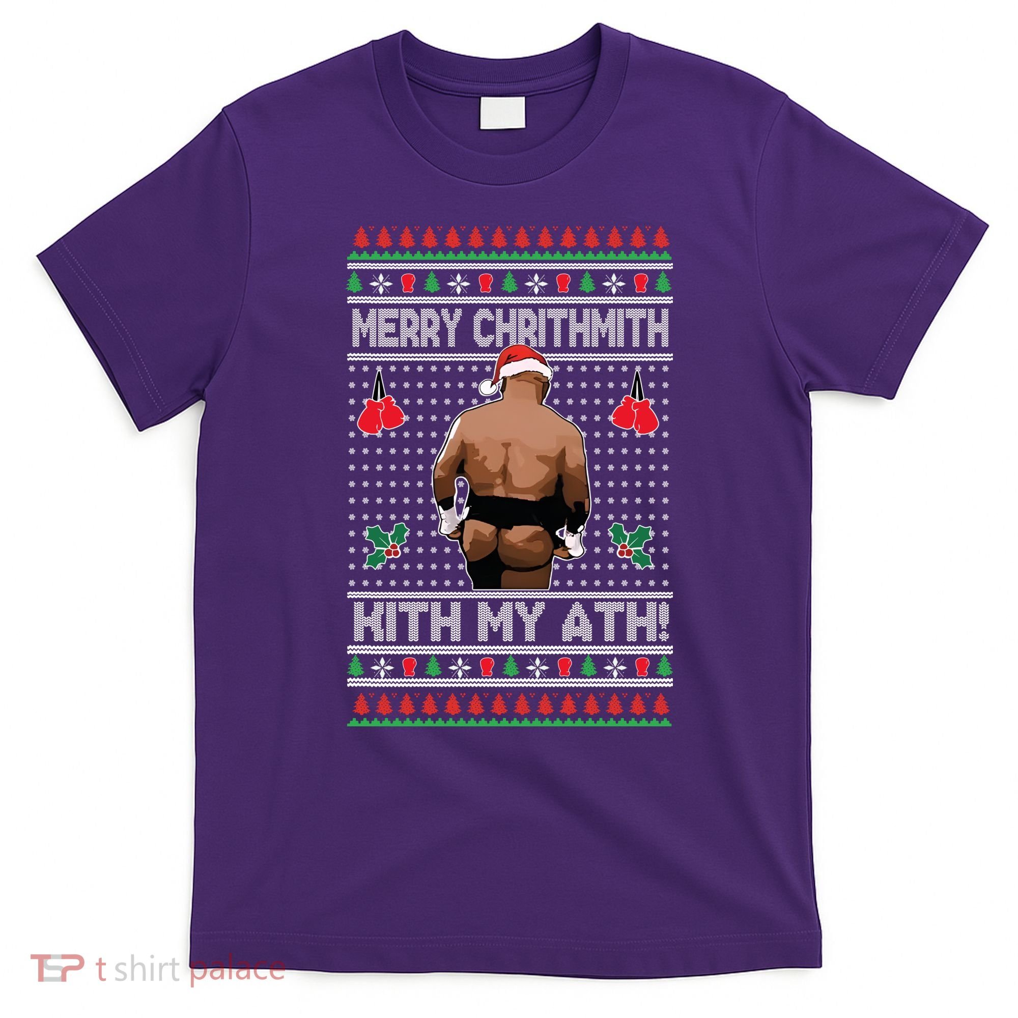 Merry Chrithmith Kith My Ath Christmas Mike Tyson T-Shirt
