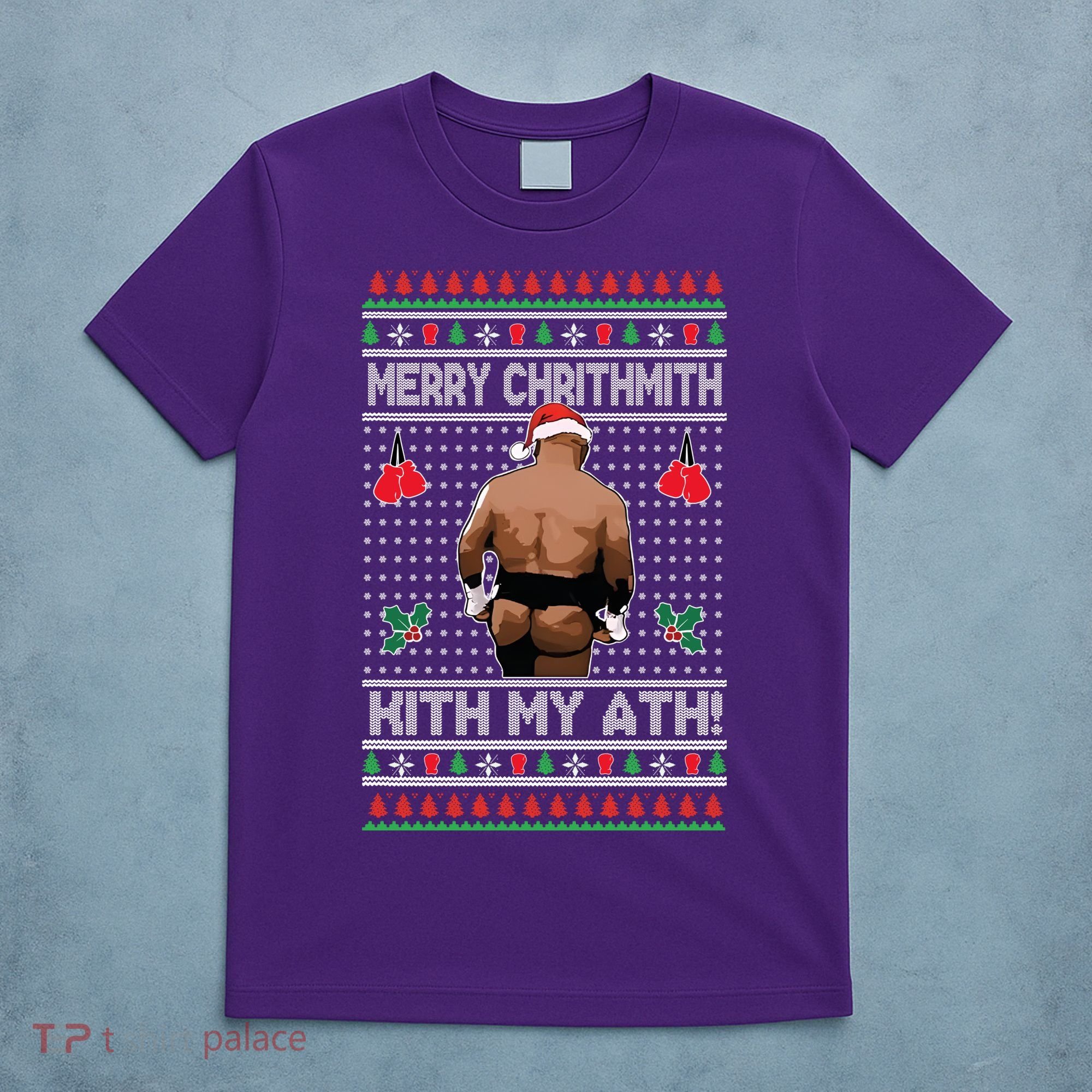 Merry Chrithmith Kith My Ath Christmas Mike Tyson T-Shirt