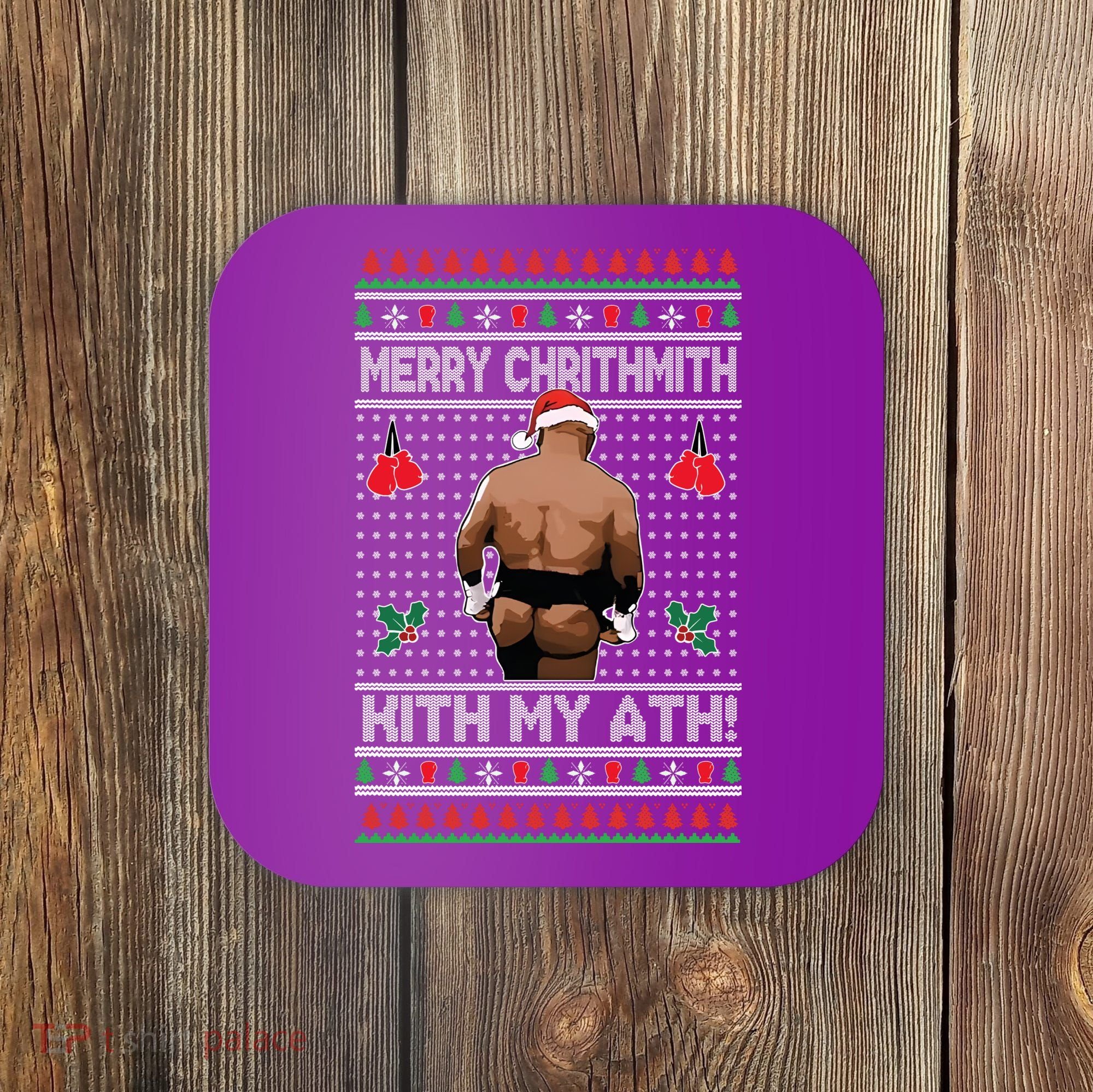 Merry Chrithmith Kith My Ath Christmas Mike Tyson Coaster