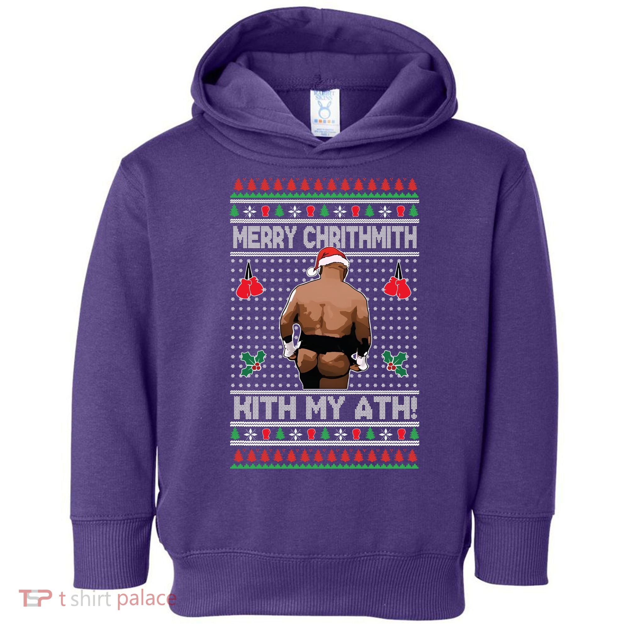 Merry Chrithmith Kith My Ath Christmas Mike Tyson Toddler Hoodie