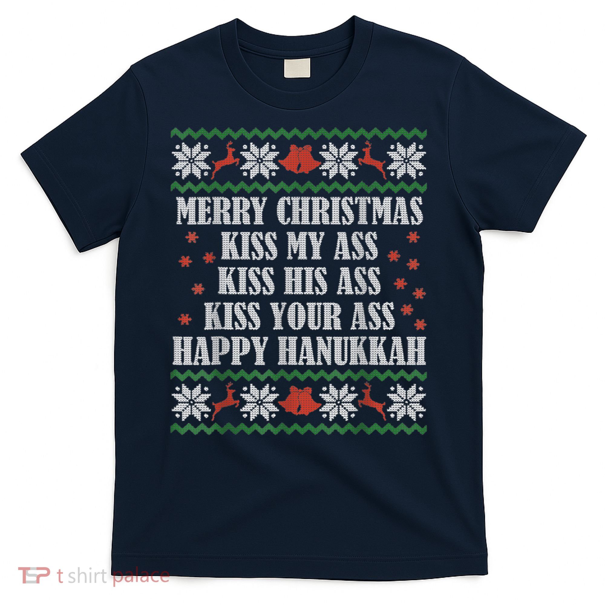 Merry Christmas Kiss My Ass His Ass Your Ass Happy Hanukkah T-Shirt