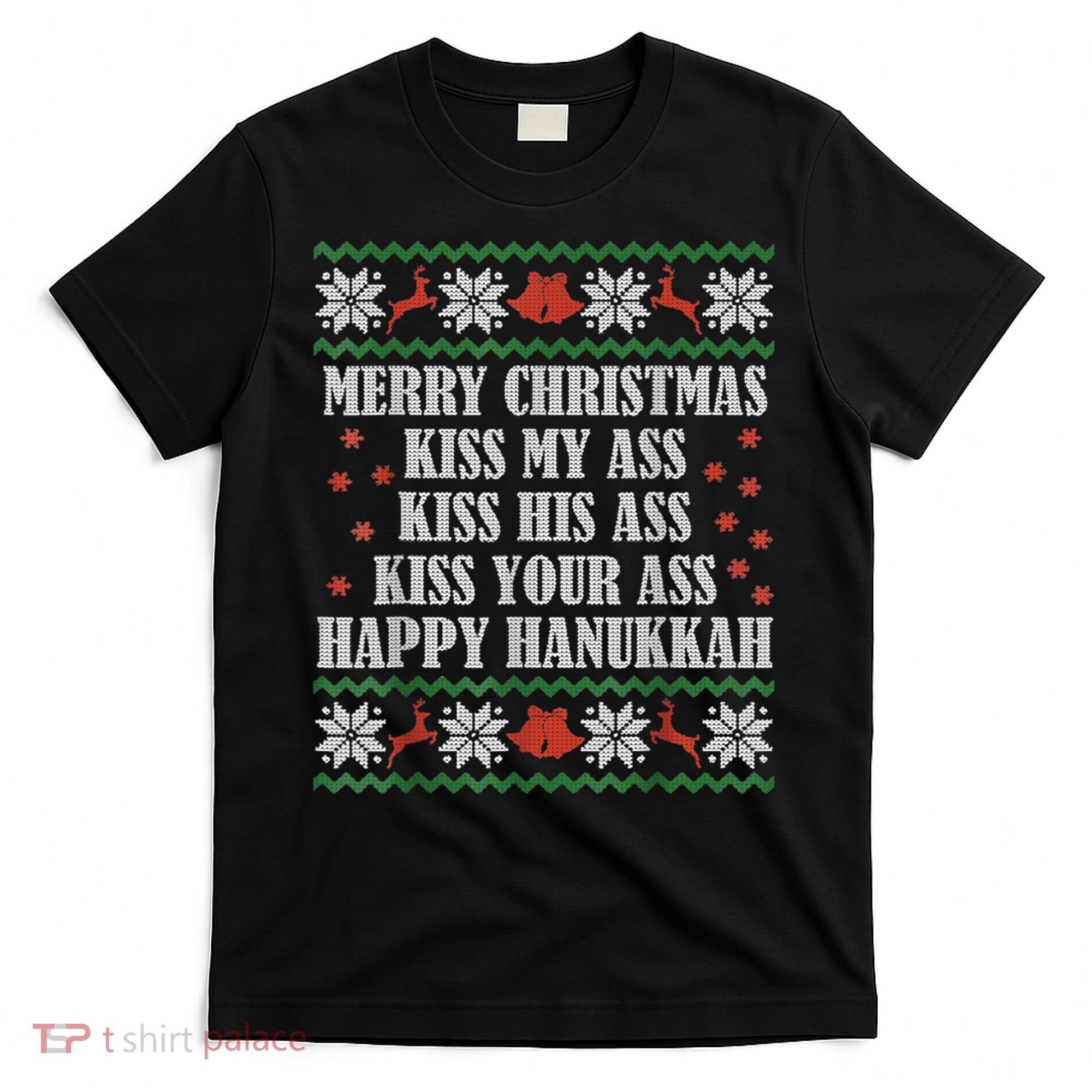 Merry Christmas Kiss My Ass His Ass Your Ass Happy Hanukkah T-Shirt