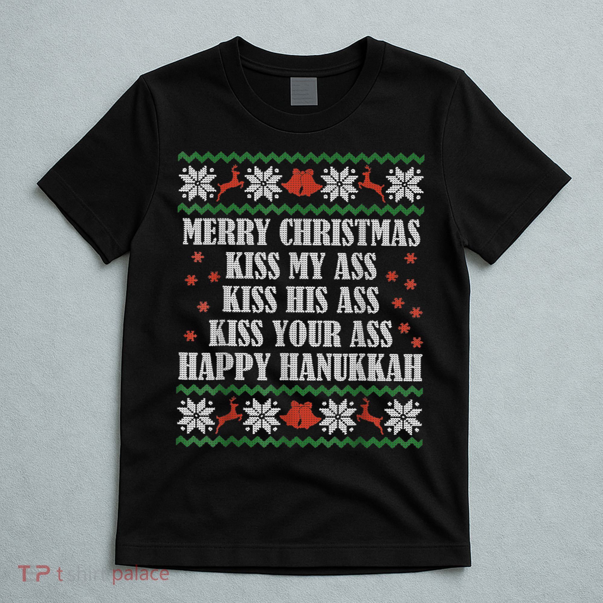 Merry Christmas Kiss My Ass His Ass Your Ass Happy Hanukkah T-Shirt