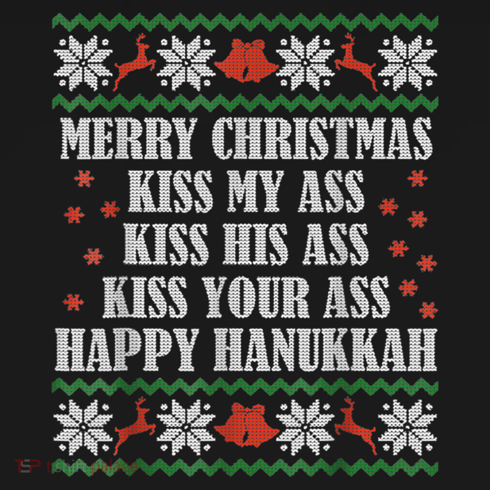 Merry Christmas Kiss My Ass His Ass Your Ass Happy Hanukkah Women's T-Shirt