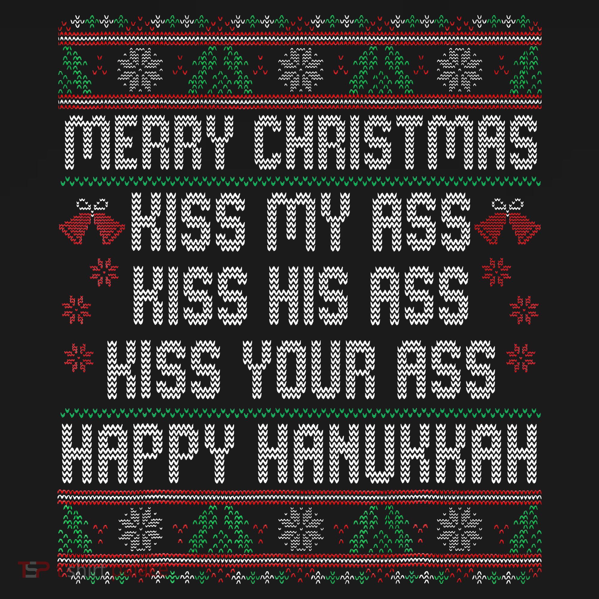 Merry Christmas Kis.s My Ass His Ass Your Ass  Long Sleeve Shirt