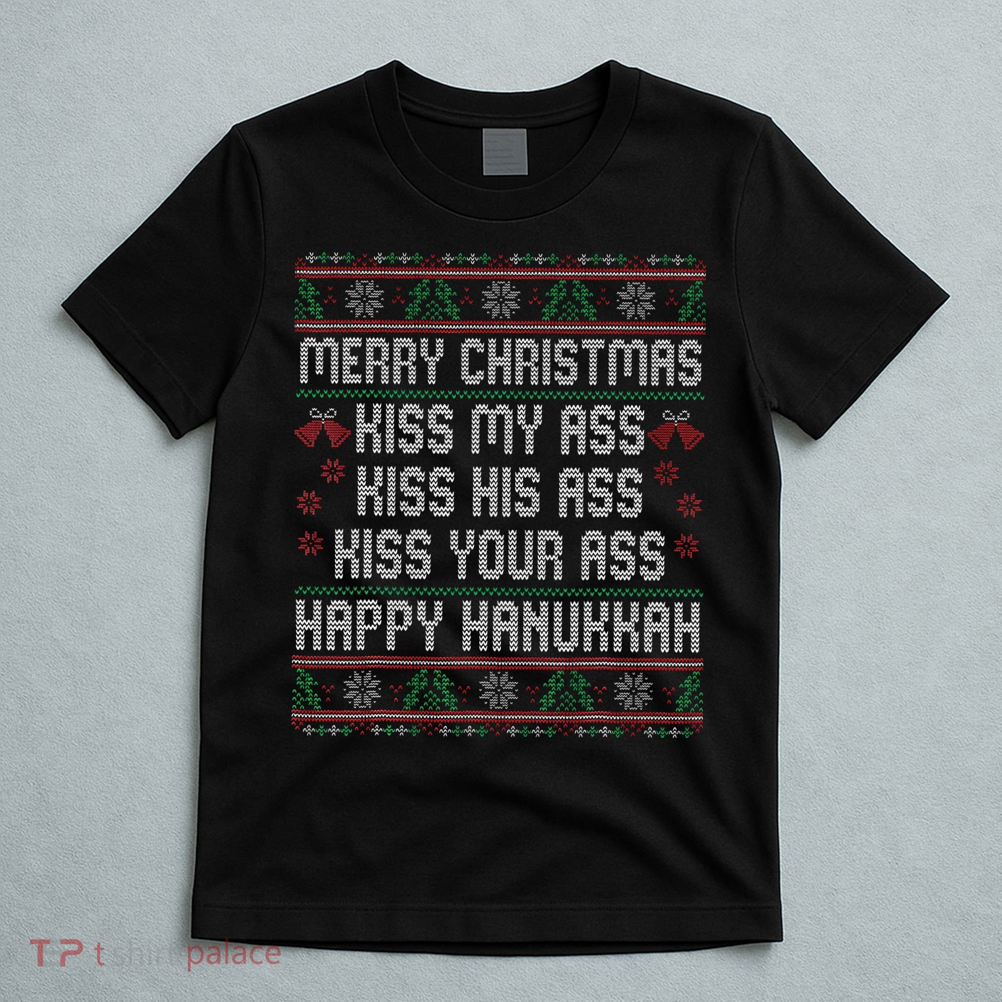 Merry Christmas Kis.s My Ass His Ass Your Ass  T-Shirt