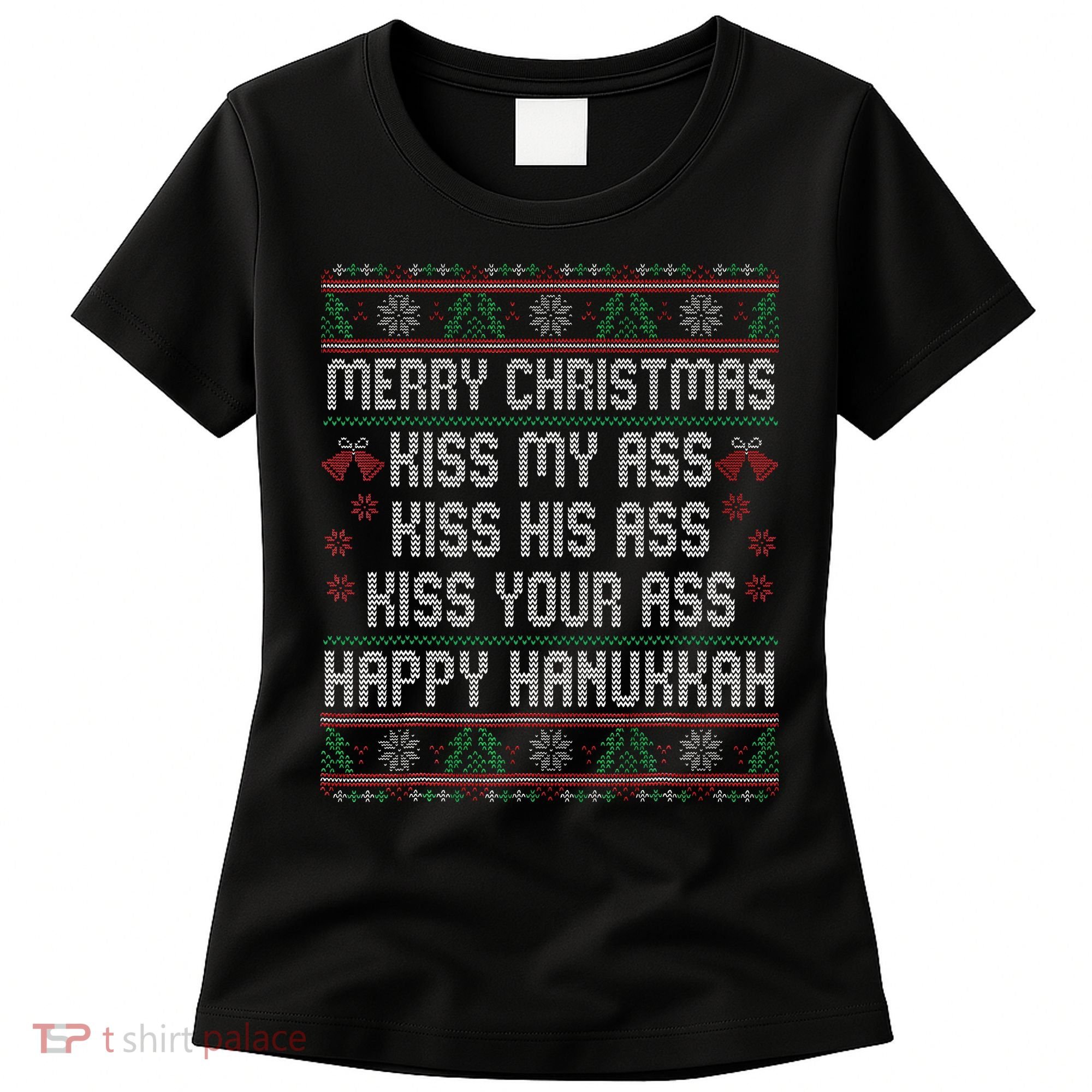 Merry Christmas Kis.s My Ass His Ass Your Ass  Women's T-Shirt