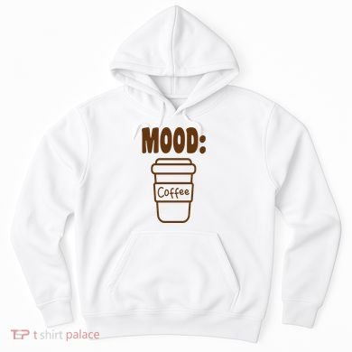 Mood Coffee Lover Hoodie