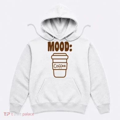 Mood Coffee Lover Hoodie