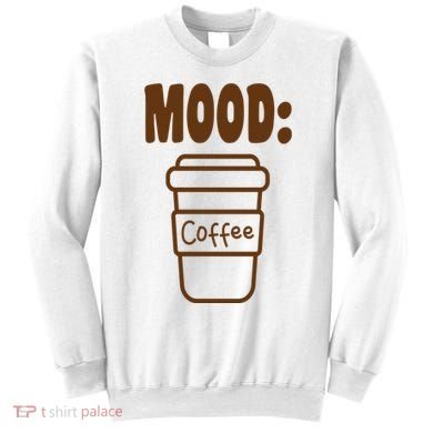Mood Coffee Lover Sweatshirt