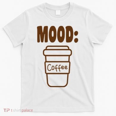 Mood Coffee Lover T-Shirt