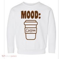 Mood Coffee Lover Toddler Sweatshirt thumb 0