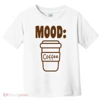Mood Coffee Lover Toddler T-Shirt thumb 0