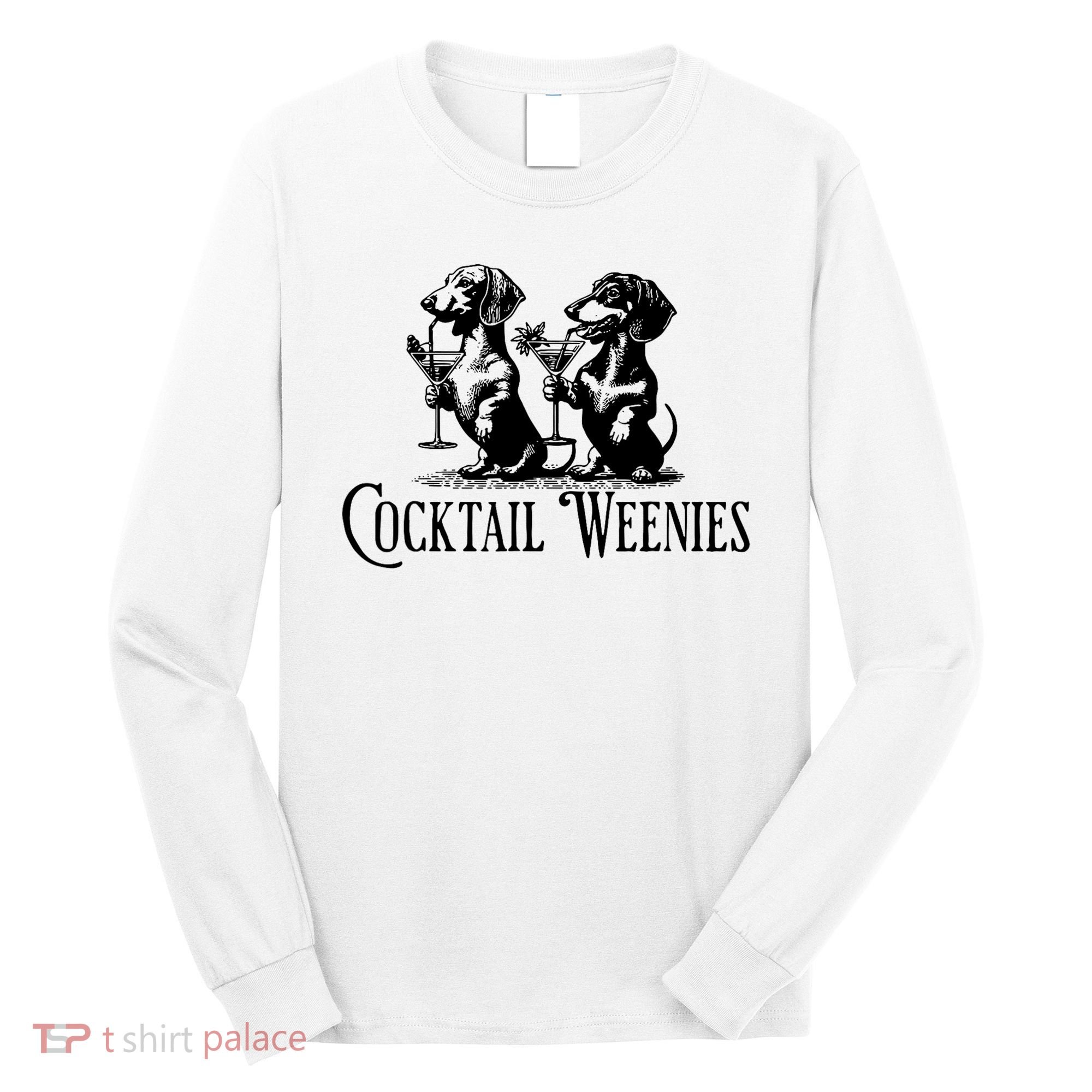 Martini Cocktail Lover Dachshund Cocktail Weenies Dachshund Long Sleeve Shirt