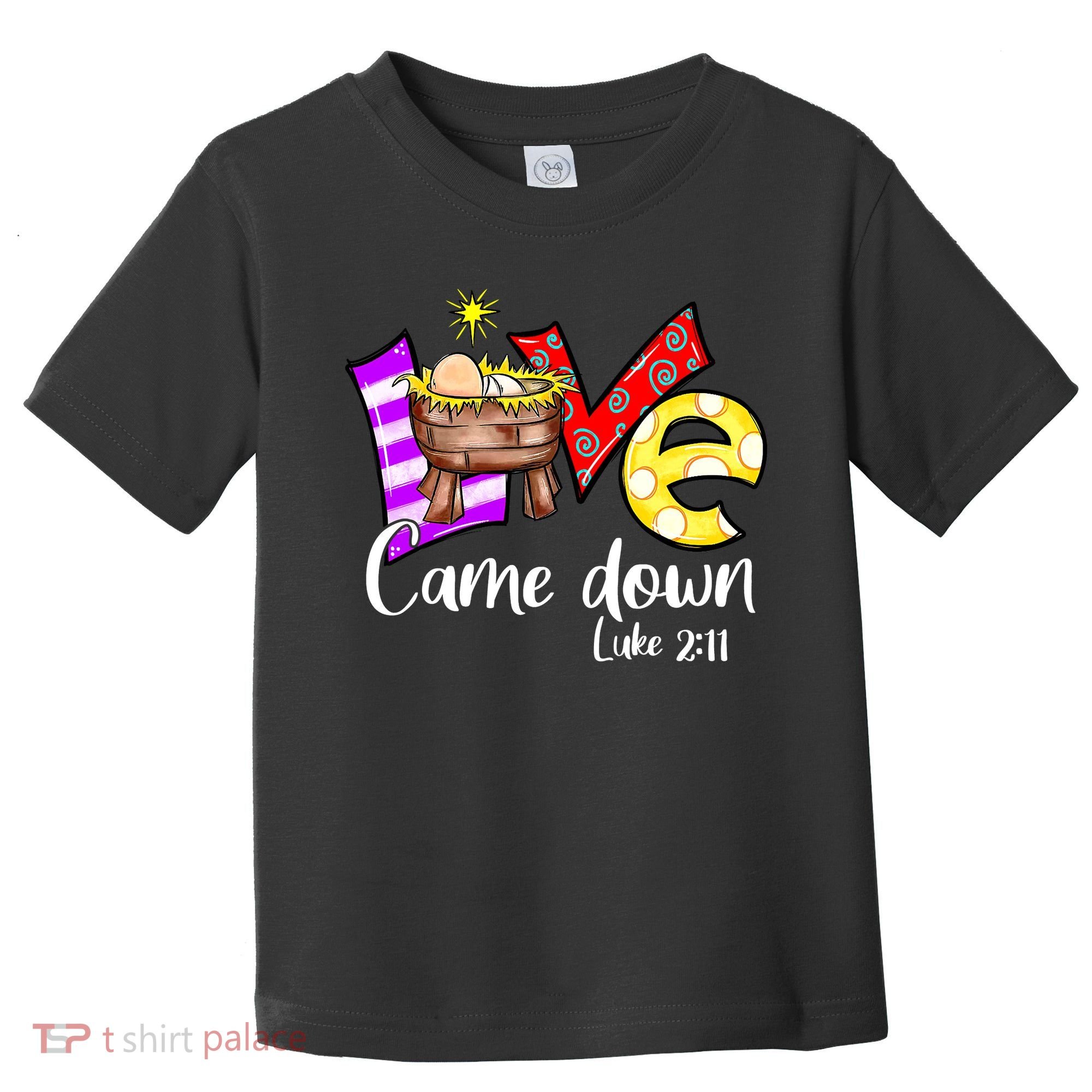 Merry Christmas Love Came Down Luke-211 Thanksgiving Jesus Toddler T-Shirt