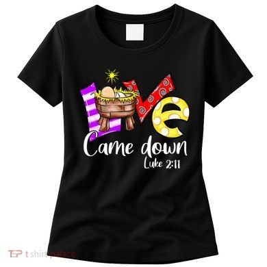 Merry Christmas Love Came Down Luke-211 Thanksgiving Jesus Women's T-Shirt