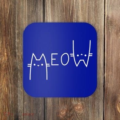 Meow Cat Meow Kitty Funny Cats Mom And Cat Dad Gift Coaster