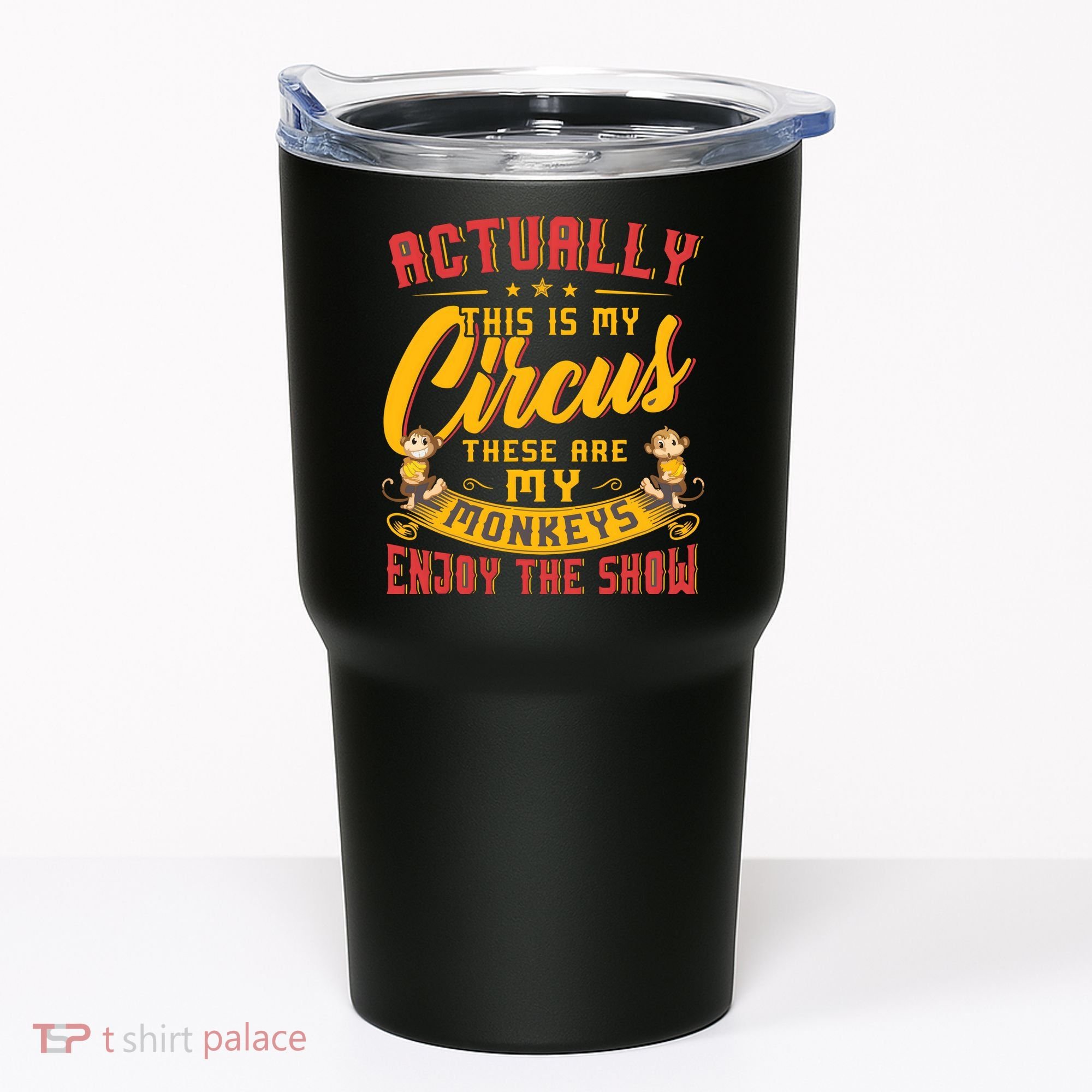 My Circus My Monkeys Funny Gift For Tumbler
