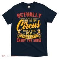 My Circus My Monkeys Funny Gift For T-Shirt thumb 0