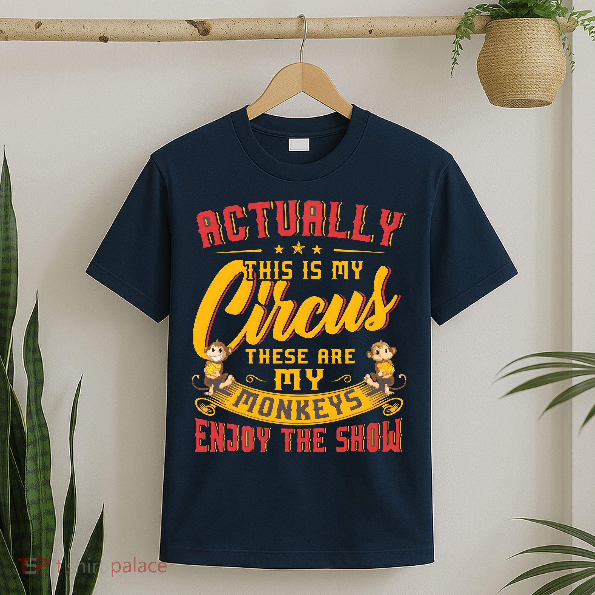 My Circus My Monkeys Funny Gift For T-Shirt