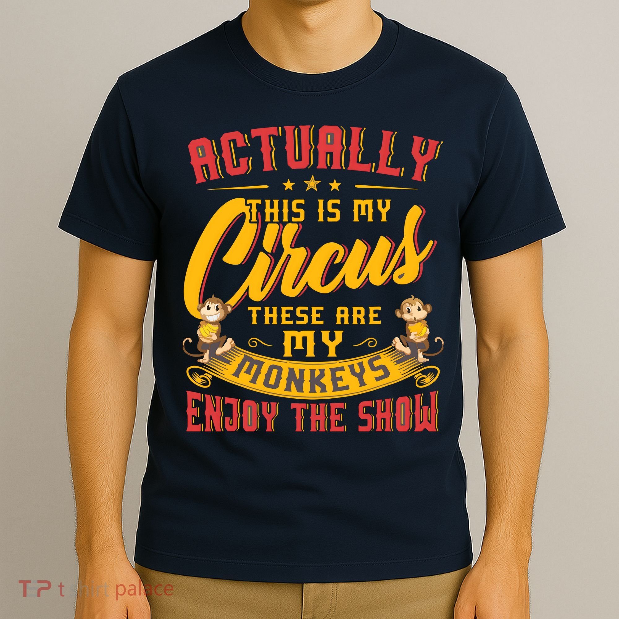 My Circus My Monkeys Funny Gift For T-Shirt