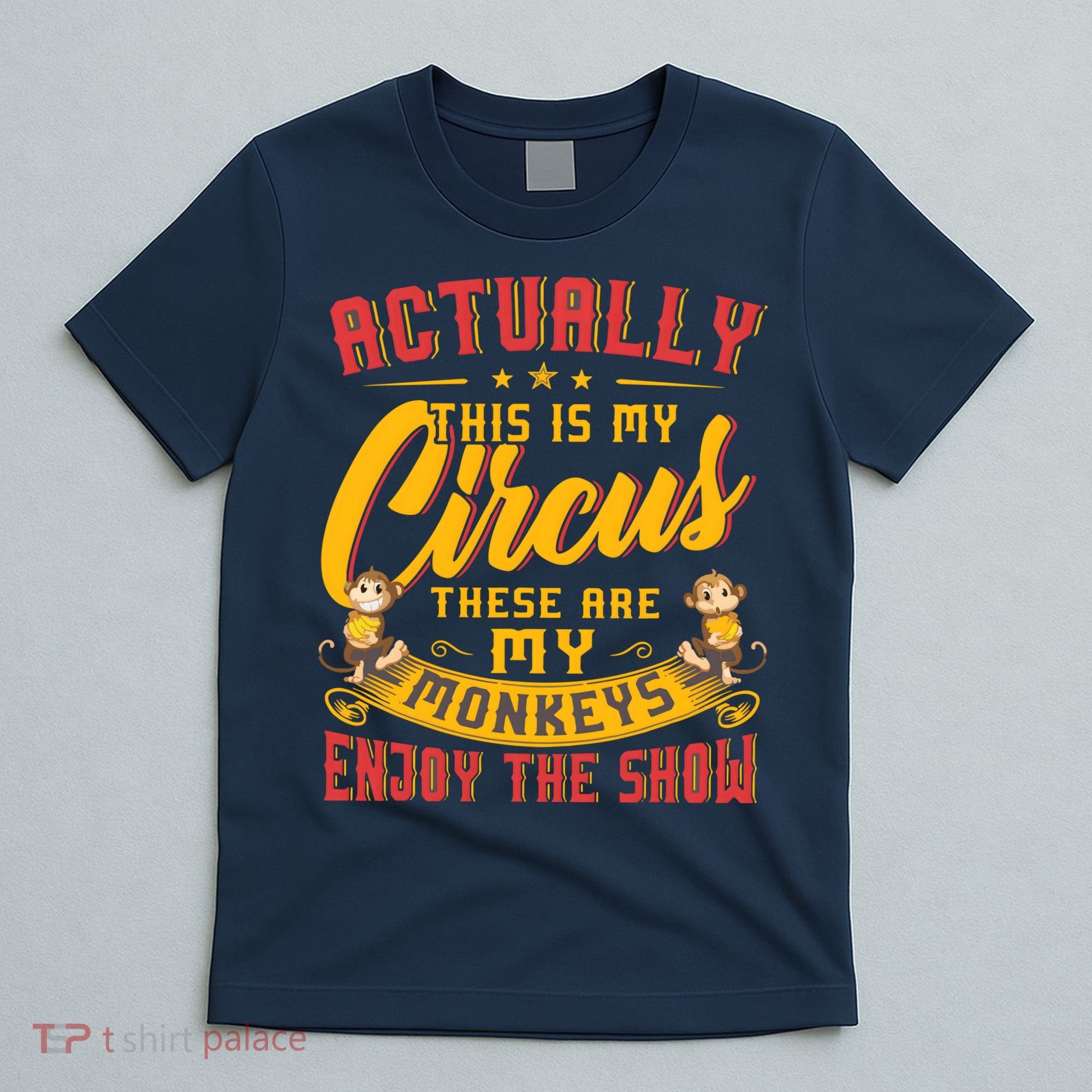 My Circus My Monkeys Funny Gift For T-Shirt
