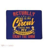 My Circus My Monkeys Funny Gift For Mousepad thumb 0