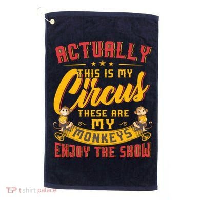 My Circus My Monkeys Funny Gift For Golf Towel