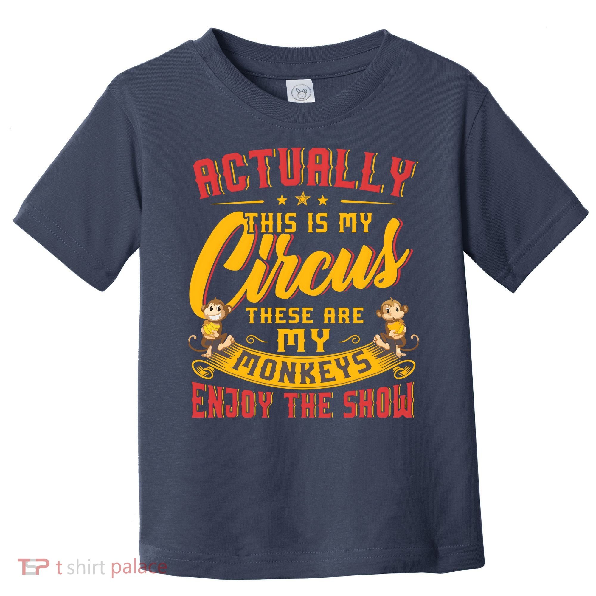 My Circus My Monkeys Funny Gift For Toddler T-Shirt