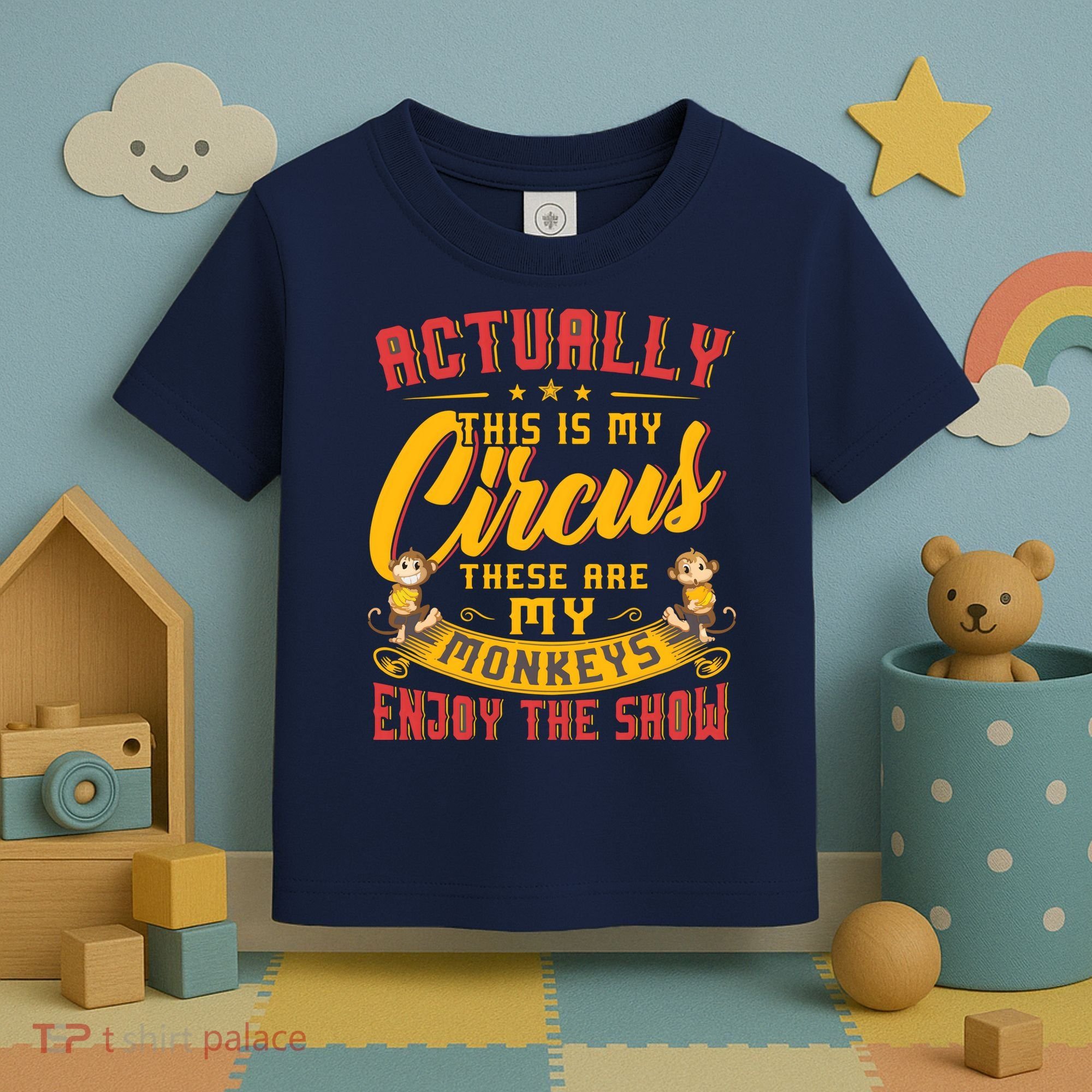 My Circus My Monkeys Funny Gift For Toddler T-Shirt
