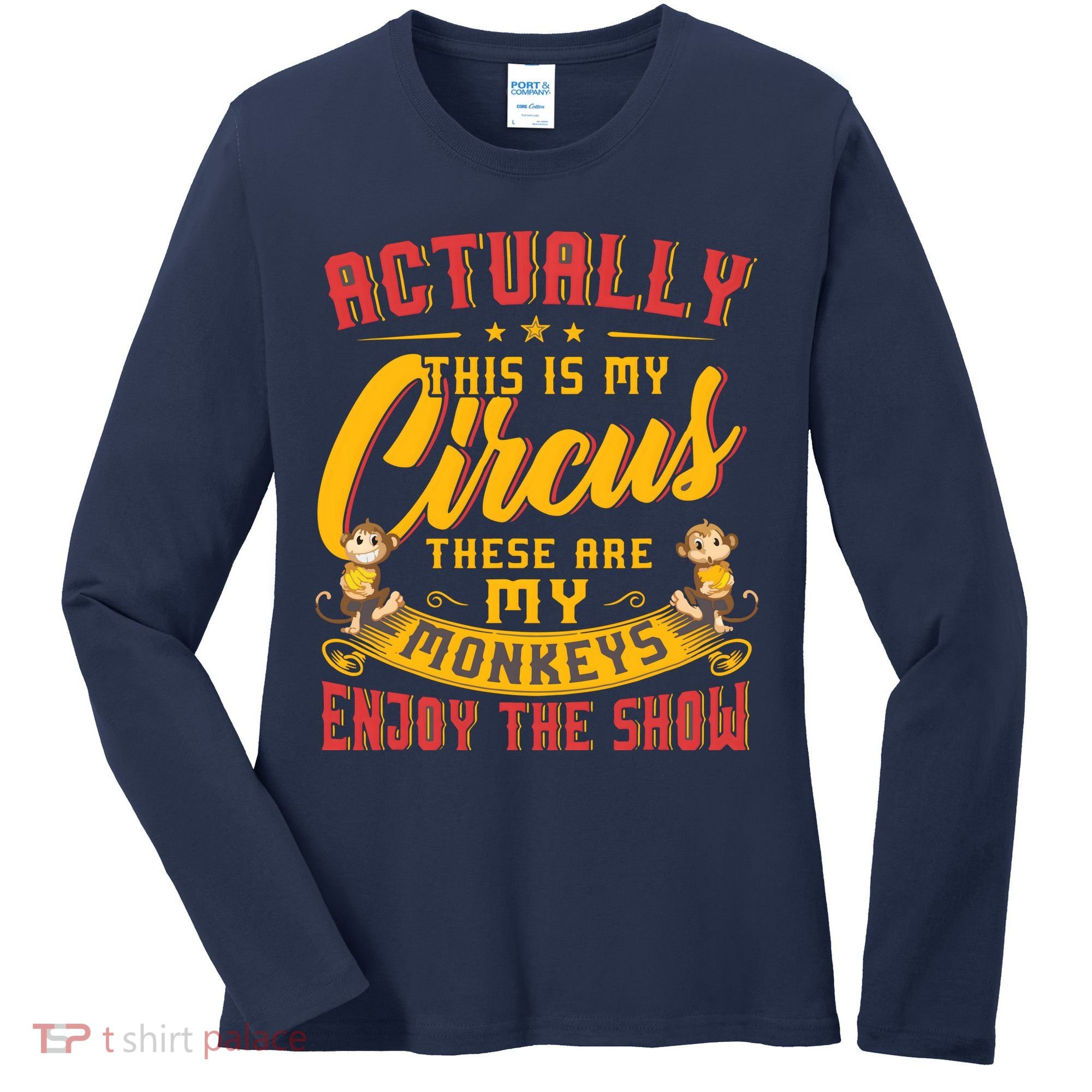 My Circus My Monkeys Funny Gift For Women's Long Sleeve Shirt
