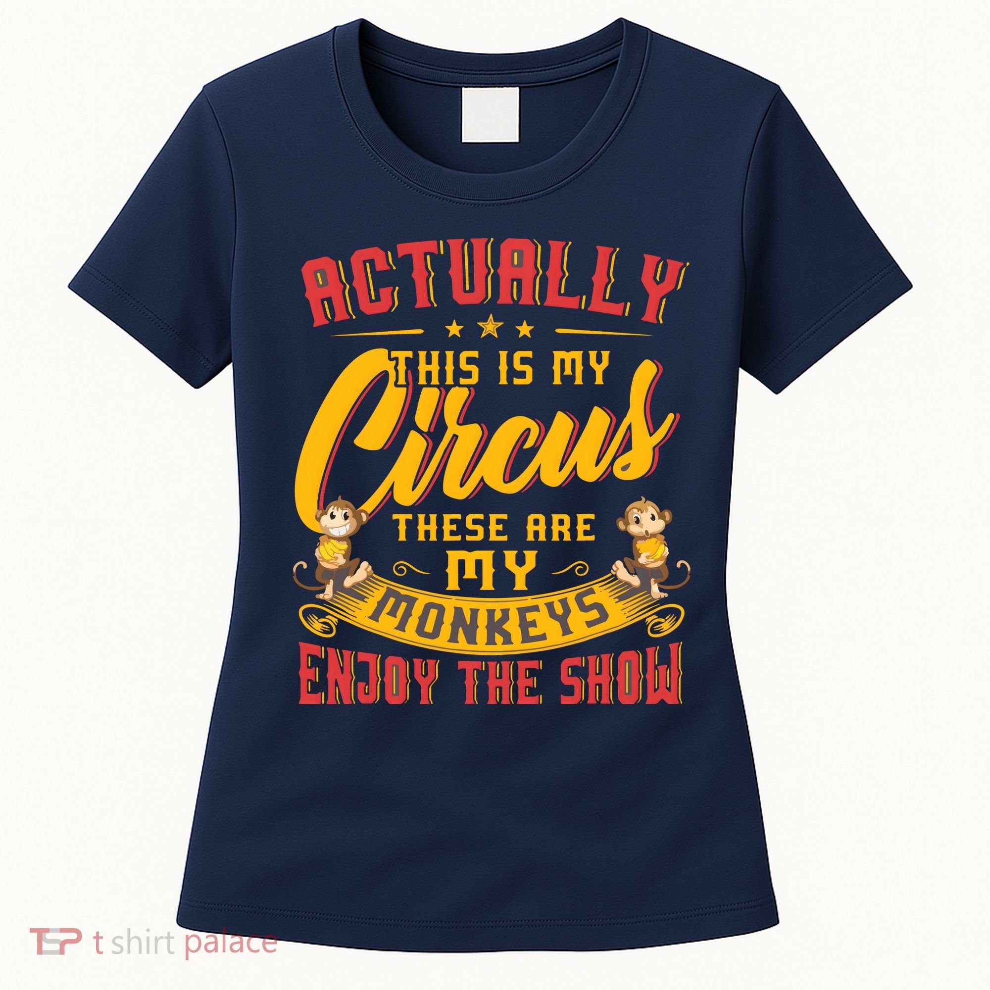 My Circus My Monkeys Funny Gift For Women's T-Shirt