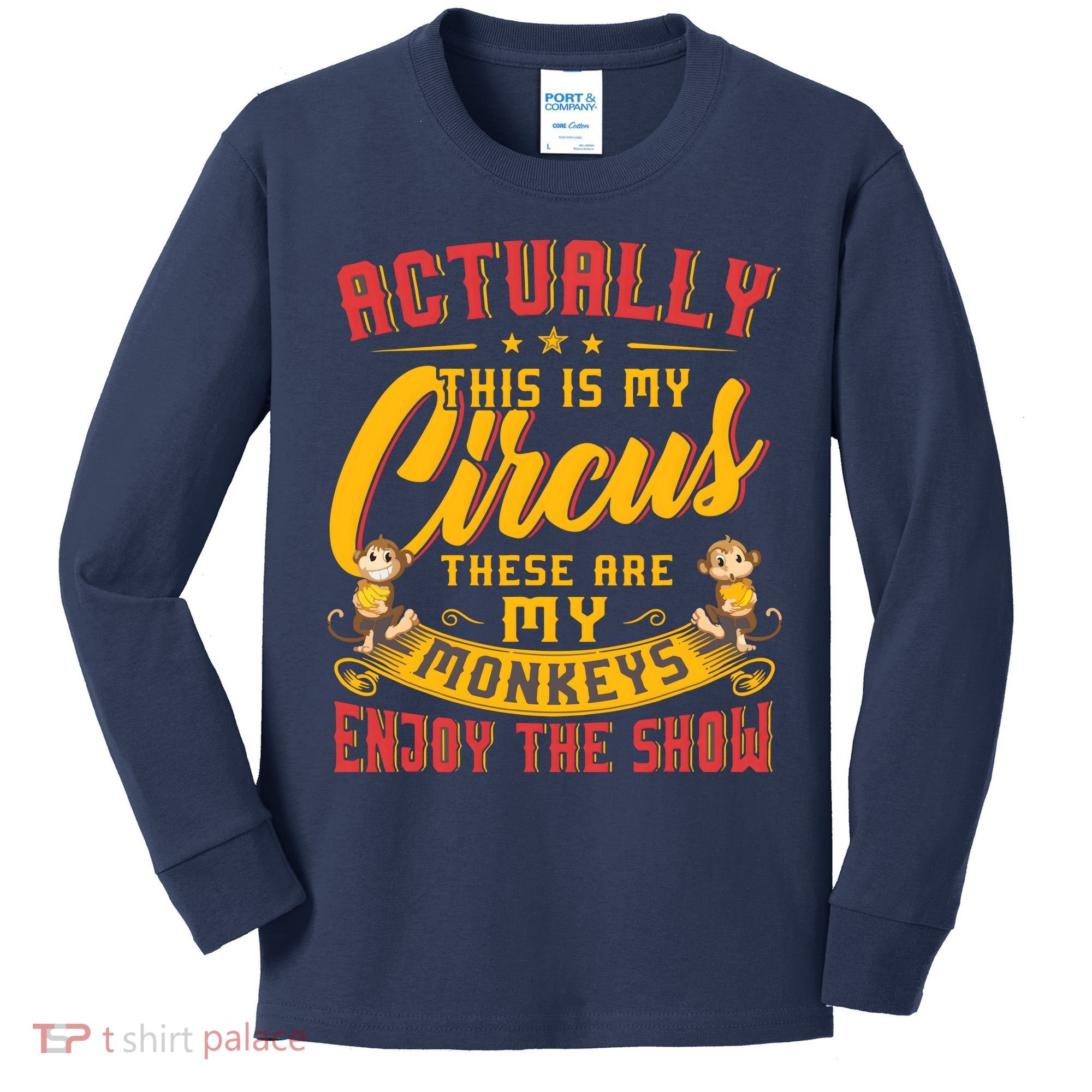 My Circus My Monkeys Funny Gift For Kids Long Sleeve Shirt