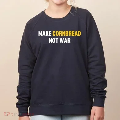 Make Cornbread Not War Funny Cooking Women's Sweatshirt